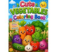 Cute Vegetable Coloring Book for Kids Ages 3-6: Fun and Easy Vegetable Coloring Pages for Preschoolers and Toddlers | Cute Healthy Food Designs for Learning, Creativity, and Fine Motor Skills