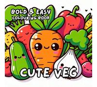 CUTE VEGETABLE COLOURING BOOK: for Adults and Kids, Bold and Easy, Simple and Cute Designs for Relaxation 50 different illustrations - 8.5 x 8.5 size (BOLD & EASY COLOURING BOOK COLLECTION)