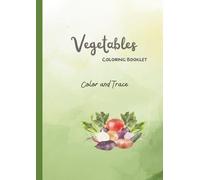 Cute Vegetables Coloring and Tracing Book for Kids Ages 3-5: Educational Coloring Pages with Traceable Vegetable Names for Preschool and Early Learners (Preschool Coloring & Tracing Series)