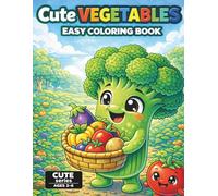 Cute Vegetables Coloring Book for Kids Ages 3-6: Fun and Easy Vegetable Coloring Pages with 40 Simple Designs and a Color Testing Page for Crayons and Markers (CUTE SERIES)