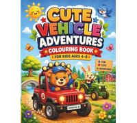 Cute Vehicle Adventures Colouring Book for Kids Ages 4-8: Fun and Easy Colouring Pages Featuring Trains, Tractors, Monster Trucks, Rockets, ... Vehicles, and Adorable Animal Friends