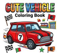 Cute Vehicle Coloring Book for Kids Ages 3-6: Fun Smiling Transportation Designs with Bold Thick Lines | Easy Airplane, Scooter, Bicycle & More ... (My First Vehicle Coloring Series)