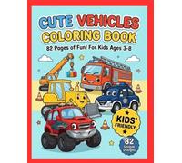 Cute Vehicles Coloring Book: 41 Fun Designs for Kids Ages 3-8: Bring Your Favorite Vehicles to Life with Over 82 Pages of Creative Fun!