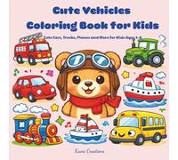 Cute Vehicles Coloring Book for Kids: Cute Cars, Trucks, Planes and More for Kids Ages 3-12 (Benny’s Adventure Coloring Books)
