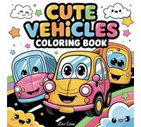 Cute Vehicles: Coloring Book for Kids Featuring Kawaii Cars, Trucks, Planes, and More in Fun Scenes for Creativity and Relaxation