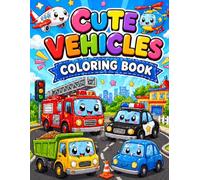 Cute Vehicles Coloring Book: Fun and Easy Kawaii Vehicle Coloring Pages with Adorable Cars, Trucks, and Construction Vehicles, Big Simple Designs, and Happy Scenes for Creative Kids