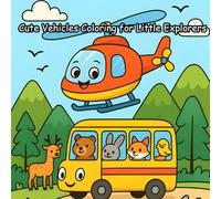 Cute Vehicles Coloring for Little Explorers: Smiling Cars, Busy Trucks, and Friendly Planes to Color for kids (Cute Animals, Vehicles, Food, ... Little Explorers (A perfect gift for kids))