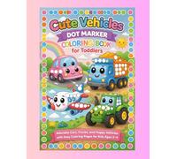 Cute Vehicles Dot Marker Coloring Book for Toddlers: Adorable Cars, Trucks, and Happy Vehicles with Easy Coloring Pages for Kids Ages 2-4