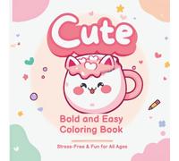 Cute Vibes Bold & Easy Coloring Book: Big, Thick Lines, Groovy & Cozy Things for Kids, Teens, Adults & Seniors