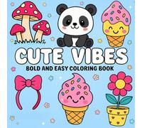 Cute Vibes: Colouring Book for Adults and Kids, Bold and Easy, Simple and Big Designs for Relaxation, Featuring Cute Items, Flowers, Patterns: Cute & ... Stress Relief, Mindfulness, and Creative Fun