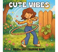 CUTE VIBES: Groovy Coloring Book for Girls & Women Featuring Cute Girl Moments and Cute Things with 80s & 90s Bold & Easy Style Designs for Relaxing