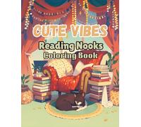 Cute Vibes: Reading Nooks: Quiet Library & Cozy Bookshelf Scenes. Easy Bold Art for Mindful Book Lovers and Students. (Cute Vibes Aesthetic: Bold & Easy Coloring Series)