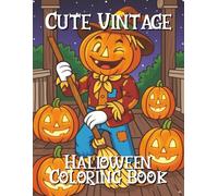 Cute Vintage Halloween Coloring Book: Adorable Vintage Halloween Cats, Pumpkins, Witches, Ghosts & Classic Spooky Scenes - Fun & Relaxing Coloring ... & Adults (Halloween Coloring Books Series)