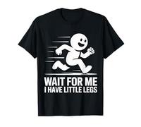 Cute Wait For Me I Have Little Legs Funny Quote Camiseta