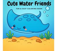Cute Water Friends: Aquatic Animal Coloring Book for Adults, Kids, and Ocean Lovers | 50+ Cute Illustrations | A Perfect Gift for Relaxation, Creativity, and Screen-Free Fun"