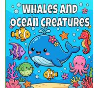 Cute Whales And Ocean Animals Coloring Book: Bold And Easy Whale Coloring Pages For Relaxation. (Cute Ocean Animals Friends)