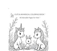 “Cute & Whimsical Coloring Book: 40 Adorable Pages of Animals