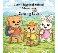 Cute Whimsicial Animal Adventure Coloring Book: Coloring Book with Cute Whimsical animal | 8.5 x 8.5 inches | 40 Images to color and pages for you to ... Gifts for Vacations, Holidays and Free Times