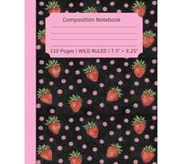 Cute Wide Ruled Strawberry Dreams Composition Notebook for Kids - Fun School Notebook for Girls & Boys Dreamers: 110 Pages of Creative Writing Space for School and Beyond!