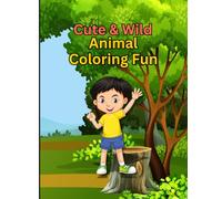 Cute & Wild Animal coloring Book: "Relaxing & Fun Coloring Pages of Adorable and Fierce Animals"