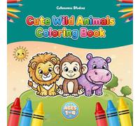 Cute Wild Animals Coloring Book for Kids Ages 1-4: Fun and Easy Coloring Book for Toddlers and Preschool Kids | Big Bold Lines | Simple Animal Designs | Perfect for Beginners | Single-Sided Pages