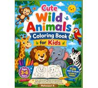 Cute Wild Animals Coloring Book for Kids: Fun and Easy Safari, Jungle, and Forest Animal Coloring Pages for Preschoolers and Toddlers | Cute Designs for Boys and Girls.