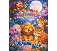 Cute Wild Animals Coloring Book for Kids: Fun Coloring Pages with Animals for Children Ages 3-8
