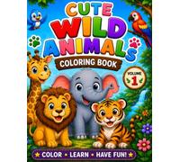 Cute Wild Animals Coloring Book for Kids: Fun & Easy Coloring Pages Featuring Adorable Jungle Animals to Inspire Creativity, Learning, and Hours of Screen-Free Fun for Boys & Girls Ages 3-8