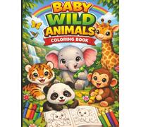 Cute Wild Baby Animals Coloring Book: Color Cute Baby Animals for Hours of Easy Family Friendly Fun!
