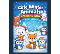 Cute Winter Animals Coloring Book for Kids Ages 4-8: Fun and Easy Coloring Pages with Penguins, Polar Bears, Foxes, and More! (Winter Fun Coloring Series)