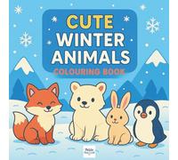 Cute Winter Animals Colouring Book: Adorable Arctic & Snowy Animal Friends for Kids to Colour