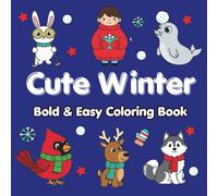 Cute Winter Bold & Easy Coloring Book: Relaxing Whimsical Winter Coloring Fun with Penguins, Polar Bears, Snowmen, Owls, Huskies, Reindeer & More! (Bold & Easy Seasons)