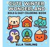 Cute Winter Wonderland - A Bold & Easy Coloring Book for Kids & Adults: Cozy Winter Animals, Snow Fun, Holiday Icons & Simple Cute Designs to Color (Cozy Christmas Cuties Collection)