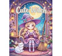 Cute Witch Coloring Book: Adorable and Cozy Witches for Teens and Adults - A Magical Coloring Adventure for Relaxation and Fun