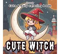 Cute Witch Coloring Book: Magical and Fun Pages for Kids, Teens, and Adults: Relaxing Witchy Art for All Ages | Enchanted Scenes, Spells, and Whimsical Adventures to Color