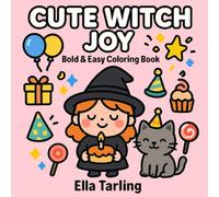 Cute Witch Joy - Bold & Easy Coloring Book for Kids & Adults: 40 Cute & Simple Designs with Parties, Cakes & Happy Witch Vibes