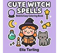 Cute Witch Spells - Bold & Easy Coloring Book for Kids & Adults: 40 Cute & Simple Designs with Magic, Potions & Cozy Witch Vibes (Cute Witch Coloring Books)