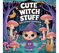 Cute Witch Stuff: Bold &Easy Coloring Book: witchy vibes bold and easy coloring book for adults, cozy witchy coloring book, Adorable Witchcraft, Magical Potions for Relaxation