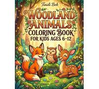 Cute Woodland Animals Coloring Book for Kids Ages 6-12: 25 Bold and Easy Forest Friends Coloring Pages Featuring Foxes, Owls, Squirrels, Bears, Deer ... Wildlife Activity Book for Boys and Girls