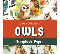 Cute Woodland Owls Scrapbook Paper: 25 Double-Sided Watercolor Owl Patterns for Scrapbooking, Junk Journals, Card Making, and Paper Crafts