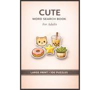 Cute Word Search Book for Adults: Large Print Puzzle Collection with 100 Puzzles and 2000 Unique Words on Kawaii Animals, Cute Snacks and Desserts, and Cozy Cafe Vibes