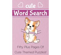 Cute Word Search: Word Search Puzzle For Girls and Teens | 50+ Puzzles | Solutions Included | Large Print | Travel Friendly | Cute Theme