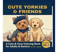 Cute Yorkies & Friends: Bold and Easy Coloring Book: A Cozy Year with Jimmy for Adults and Seniors | 50 Seasonal Scenes of Yorkshire Terriers and ... and Relaxation (Bold & Easy by Herr Jimmy)