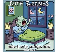 Cute Zombies: Bold & Cute Coloring Book