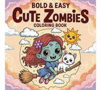 Cute Zombies Bold & Easy Coloring Book: Simple to Color Large Print Illustrations with Fun Cute, Spooky, Creepy Kawaii Halloween for Kids and Adults.