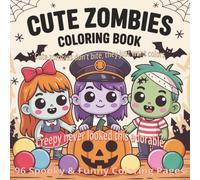 Cute Zombies Coloring Book For Kids, Teens, and Young Adults: 96 Pages of Spooky, Funny, and Adorable Zombie Illustrations to Color | Perfect 8.5 x ... Parties, and Relaxing Creative Fun...