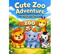 Cute Zoo Adventure: A Colorful Animal Storybook for Toddlers Ages 2-4