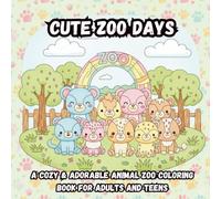 Cute Zoo Days: A Cozy & Adorable Animal Zoo Coloring Book for Adults and Teens