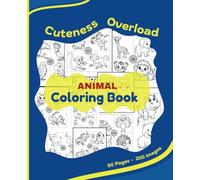 Cuteness Overload: Animal Coloring Book