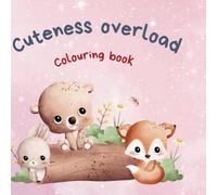 Cuteness Overload: Coloring Book for Kids, Teens, and Adults Featuring Super Cute Animals| Cute Coloring Book| Colouring Book for Children| 40 Coloring Pages With Cute Animals